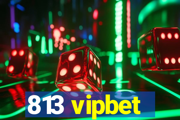 813 vipbet